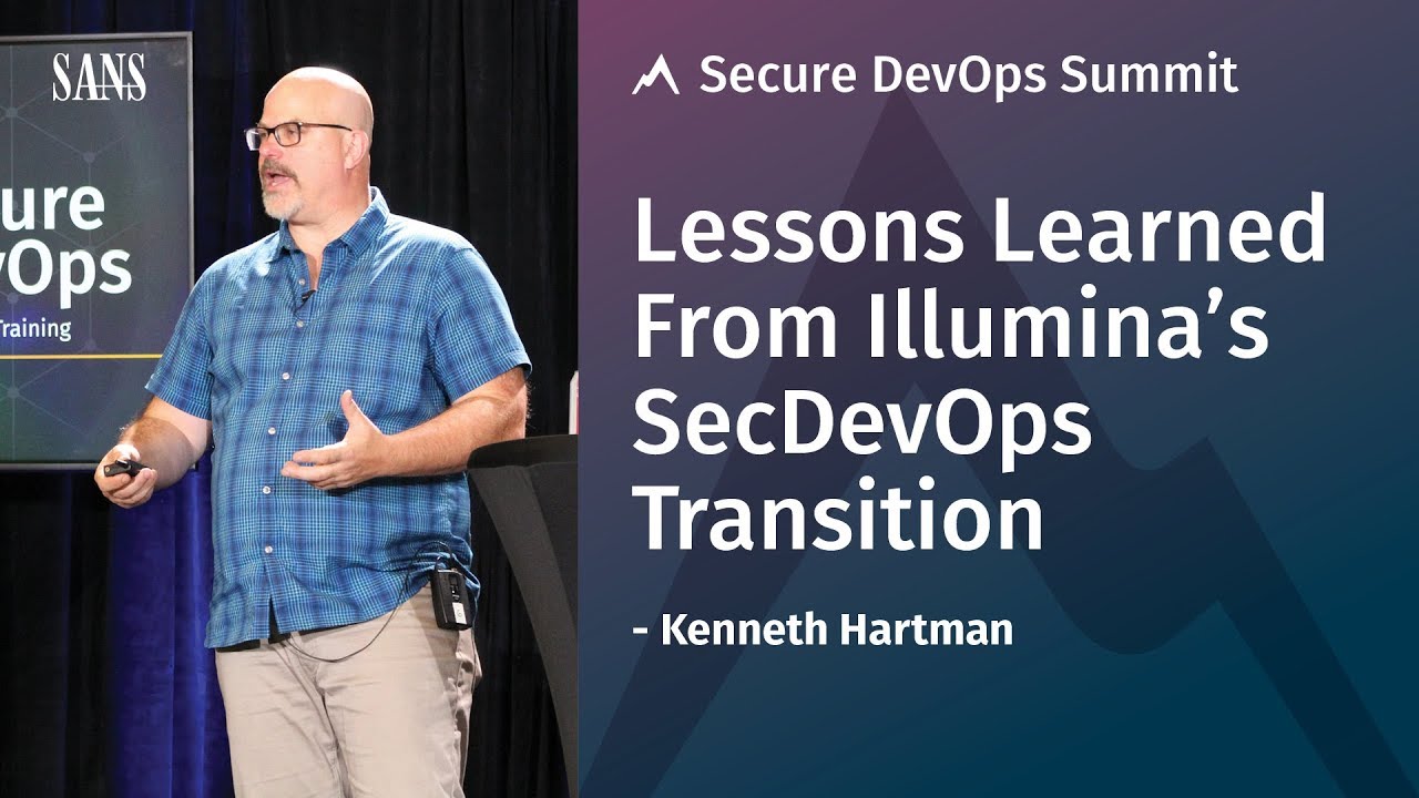 Lessons Learned from Illumina's SecDevOps Transition - SANS Secure DevOps Summit 2018