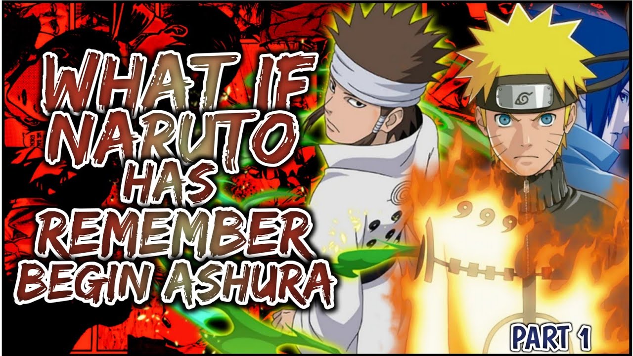 What If Naruto Remember Being Ashura | PART 1