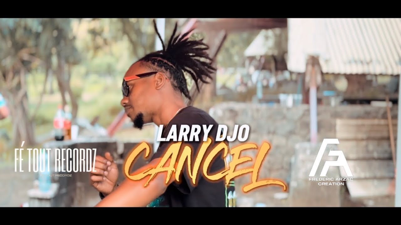 Larry Djo - Cancel - 08/2025 {Clip Officiel}