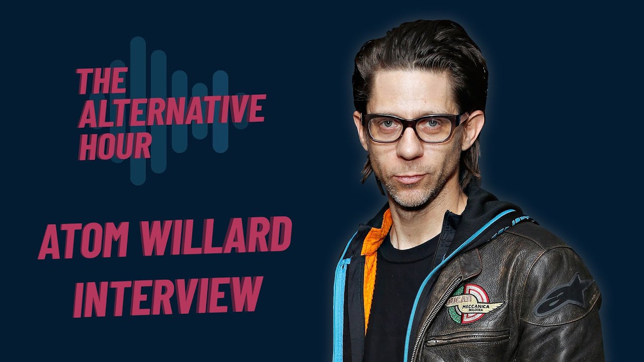 Atom Willard Interview Uncut - The Alternative Hour