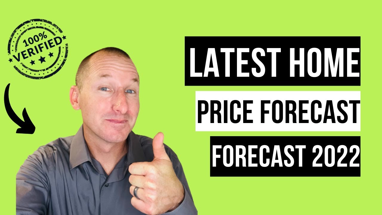 The Latest Home Price Forecast for 2022