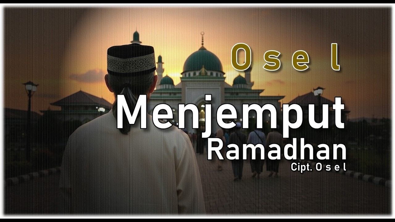 O S E L - MENJEMPUT RAMADHAN ( Official Music Video )