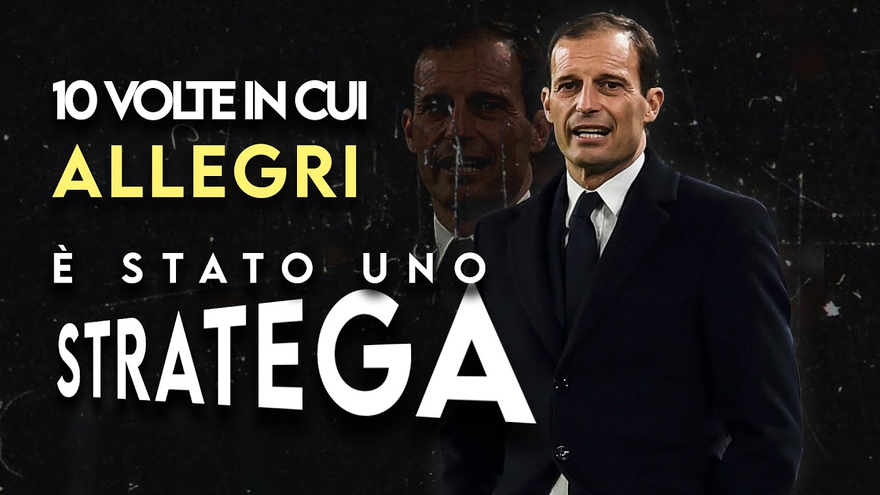 10 volte in cui MASSIMILIANO ALLEGRI ha dimostrato di essere uno STRATEGA