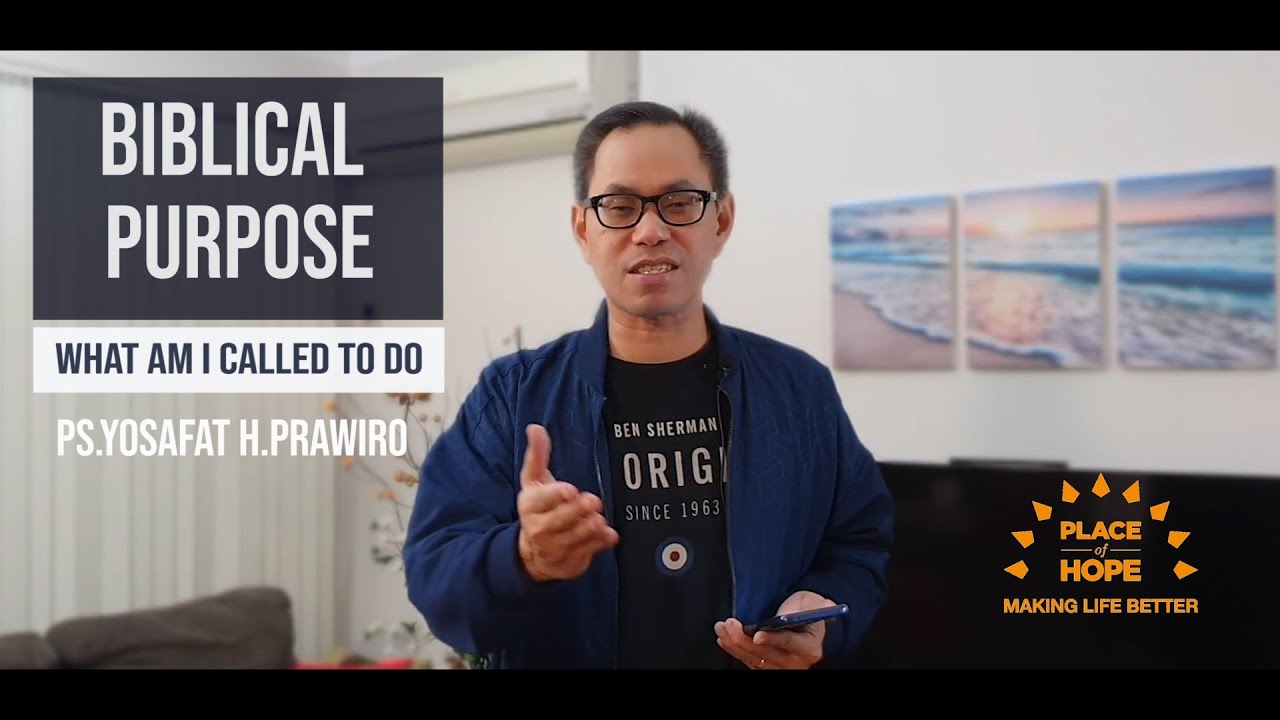 BIBLICAL PURPOSE - TUJUAN ILAHI - Ps. Yosafat