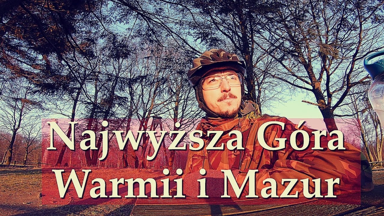Mikroprzygoda na Najwyższy Szczyt Warmii i Mazur, 80 km bezdrożami...