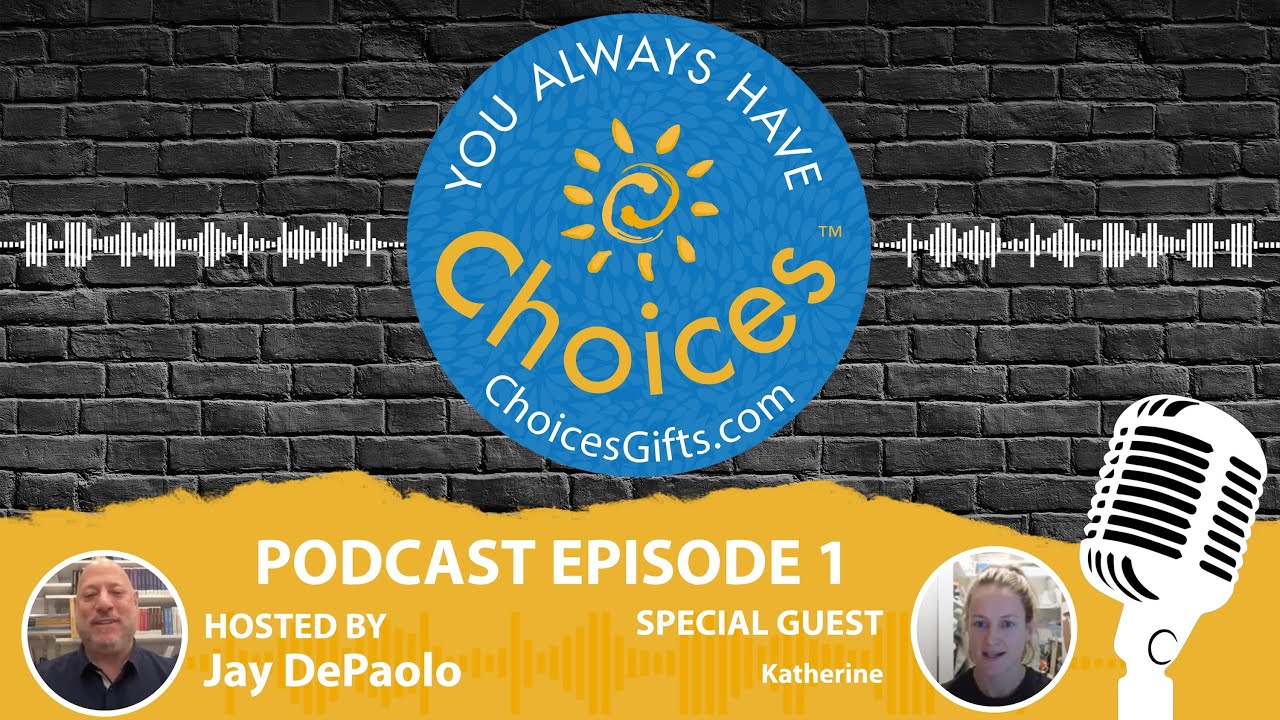 You Always Have Choices Podcast | Episode 1: Meet Your Host - Jay DePaolo
