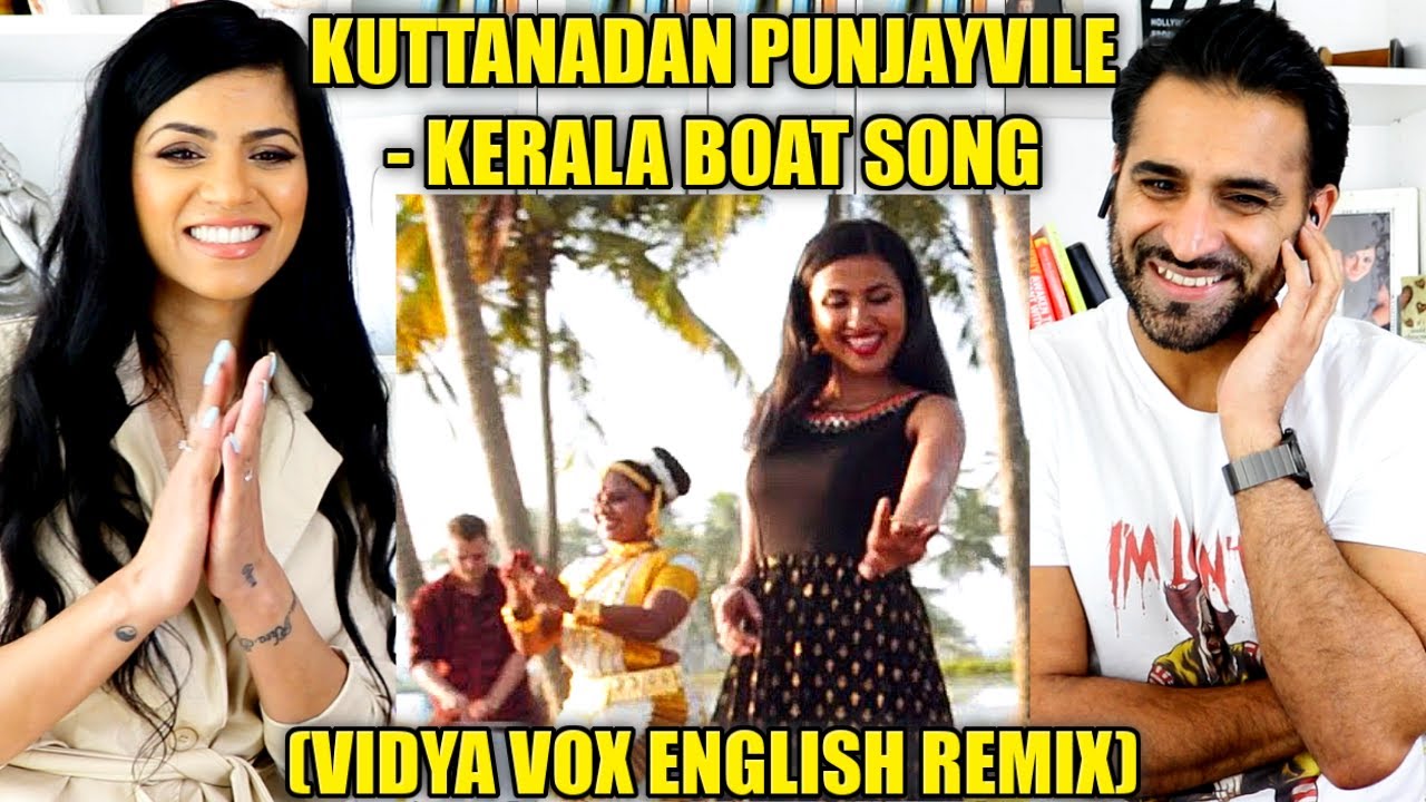 KUTTANADAN PUNJAYILE - KERALA BOAT SONG (Vidya Vox English Remix) REACTION!!
