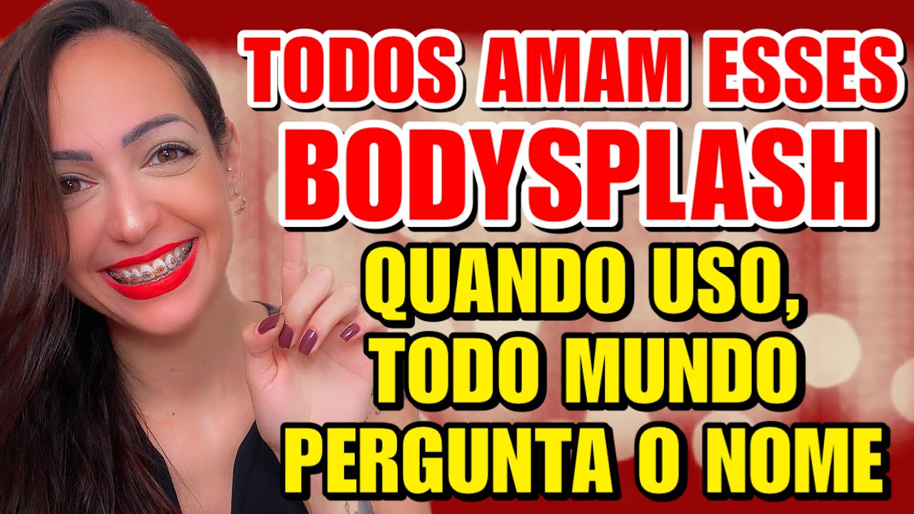 ESSES *BODY SPLASH*  TODO MUNDO AMA! SEMPRE QUE USO, ALGUÉM PERGUNTA O NOME! 🤭