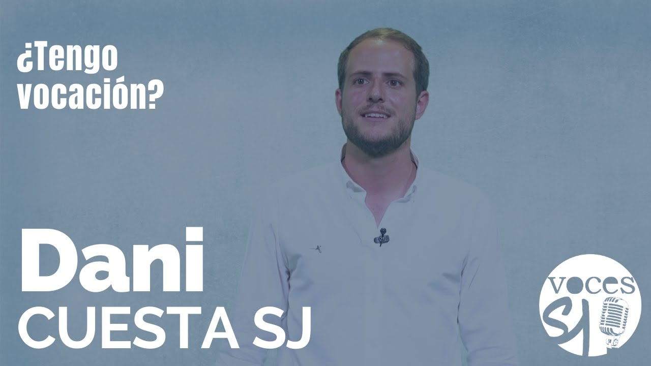 ¿Tengo vocación?| Dani Cuesta, SJ | Voces Esejota