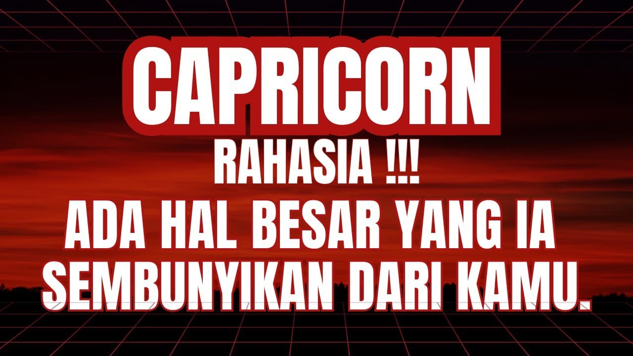 ♑ CAPRICORN ♑ RAHASIA!!! ADA HAL BESAR YANG IA SEMBUNYIKAN DARI KAMU.