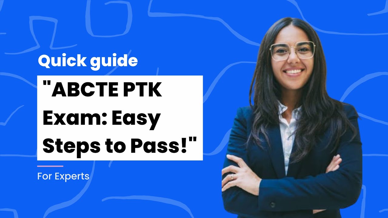 How to Pass the ABCTE PTK Exam: Step-by-Step Guide for Experts