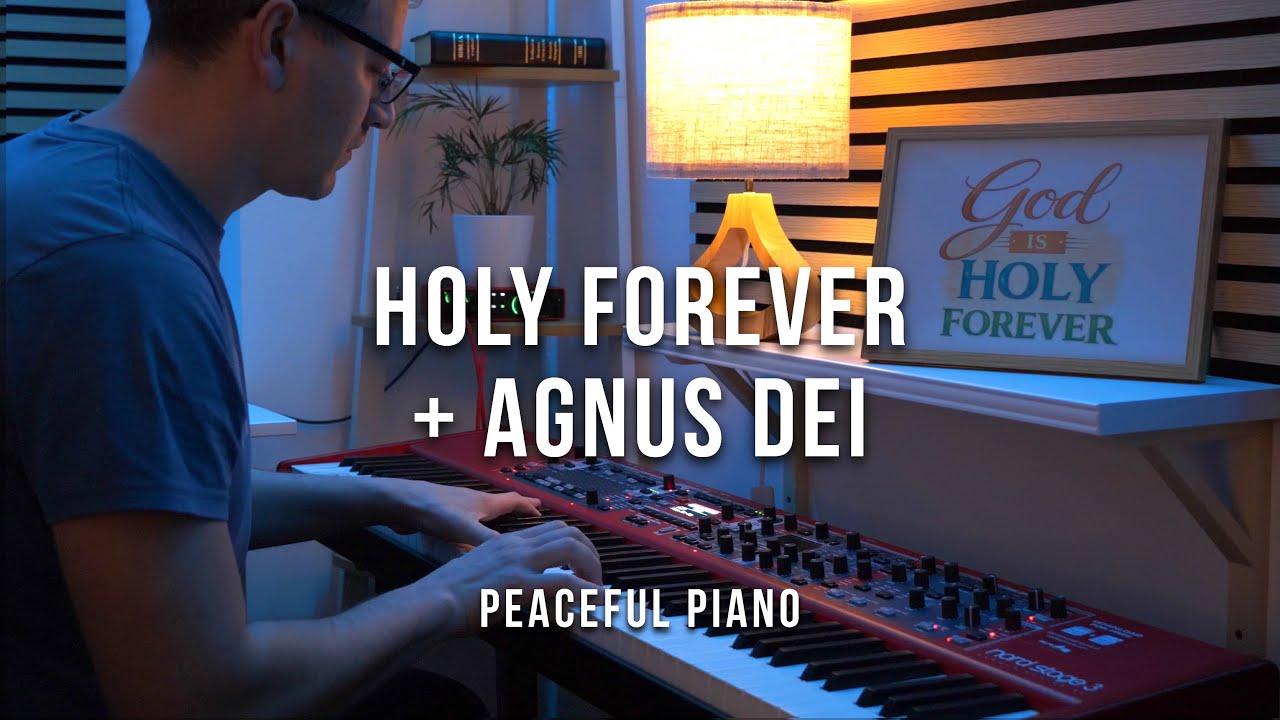 Holy Forever + Agnus Dei (Peaceful Piano)