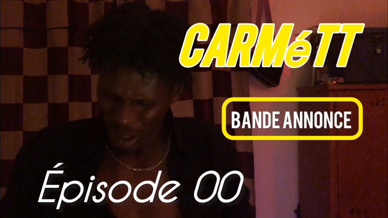 BANDE-ANNONCE.CARMÉTT -**ÉPISODE-00**