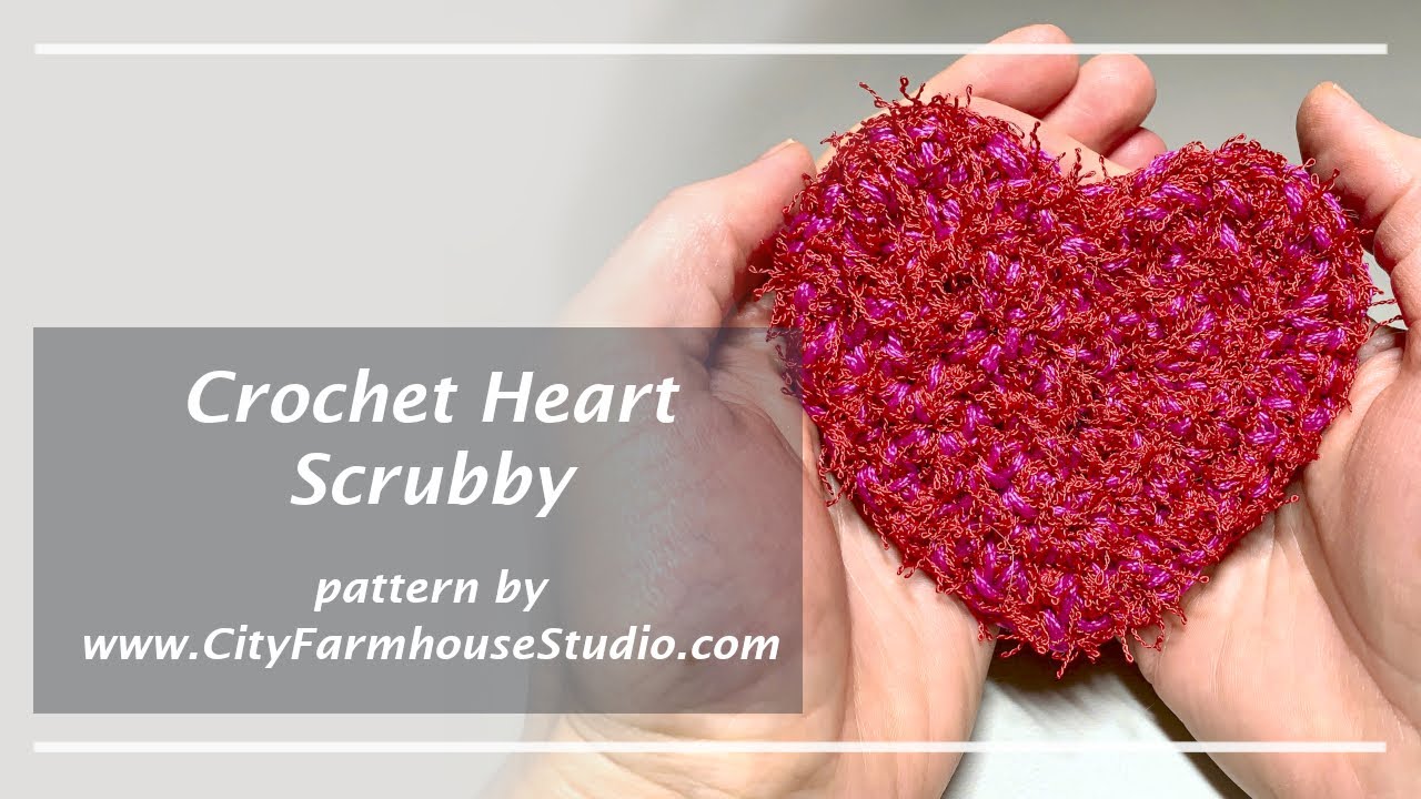 Crochet Heart Scrubby - How To Make