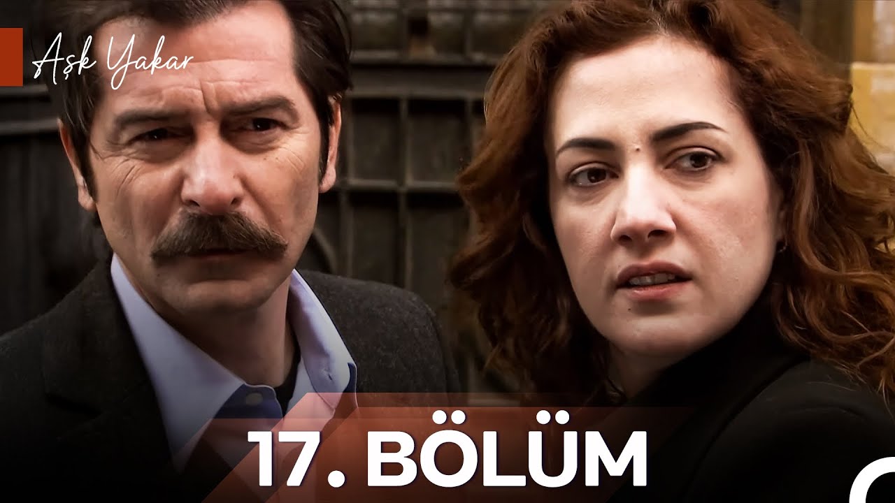 Aşk Yakar 17. Bölüm