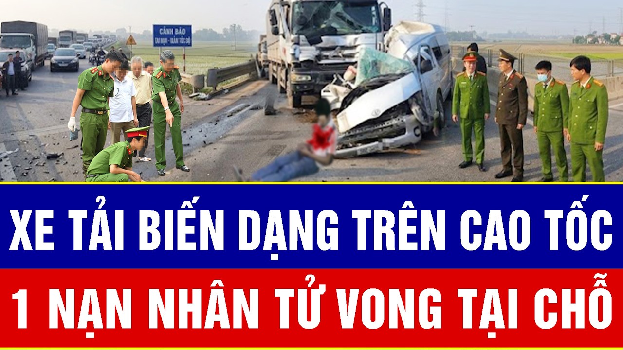 Điểm nóng trưa 10/3: Cảnh tượng tan hoang trên cao tốc: Xe tải biến dạng, 1 nạn nhân tử vong tại chỗ