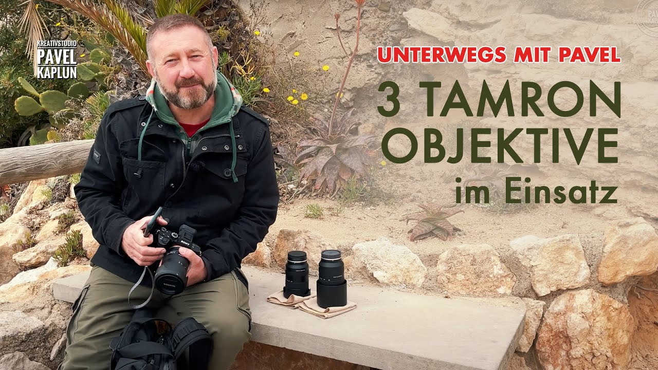 Unterwegs mit Pavel: 3 Tamron Objektive im Einsatz