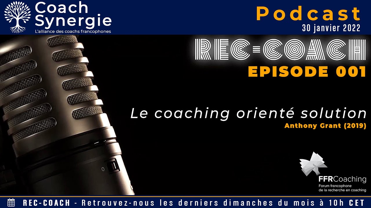 REC-COACH - Épisode 001 - Le coaching orienté solution - Anthony Grant (2019) - FFRC