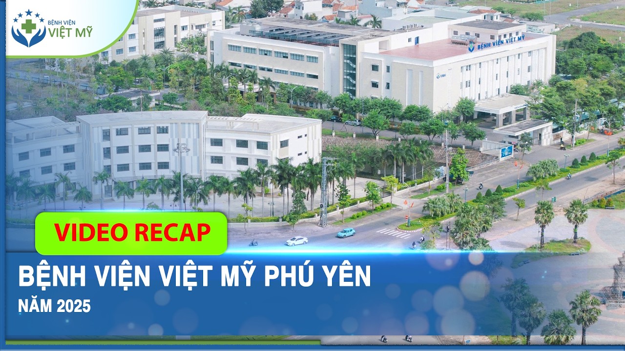Video recap Bệnh viện Việt Mỹ Phú Yên năm 2025