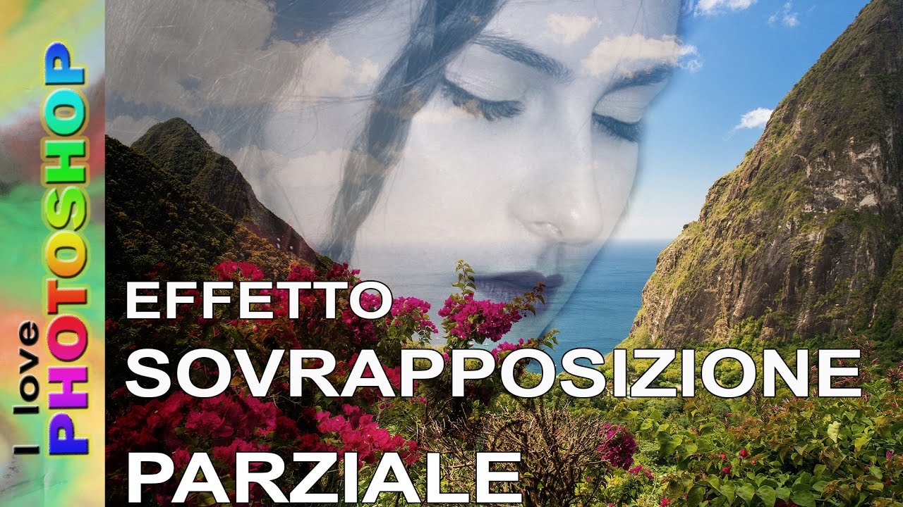Photoshop tutorial italiano - Sovrapposizione immagini photoshop, effetto trasparenza photoshop