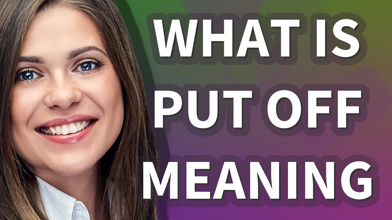 Put off | meaning of Put off