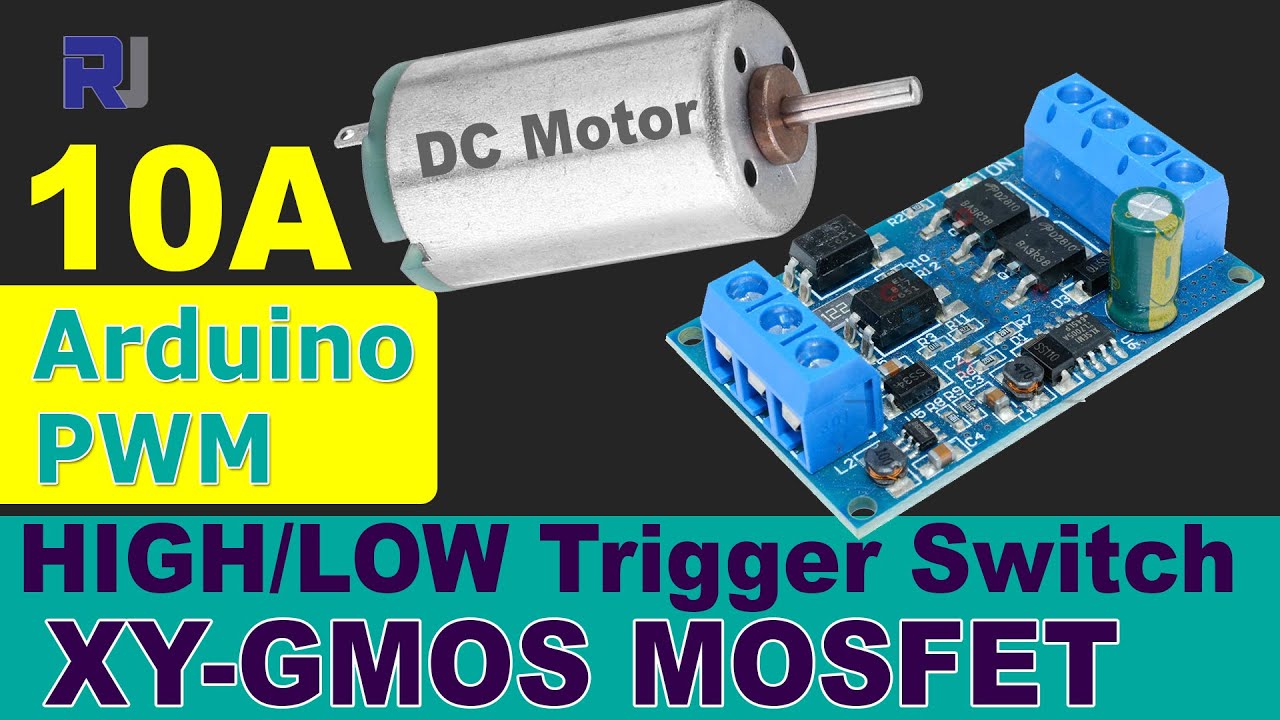 Control DC Motor 4V to 60V 10A using XY-GMOS MOSFET Switch module and Arduino - RJT319
