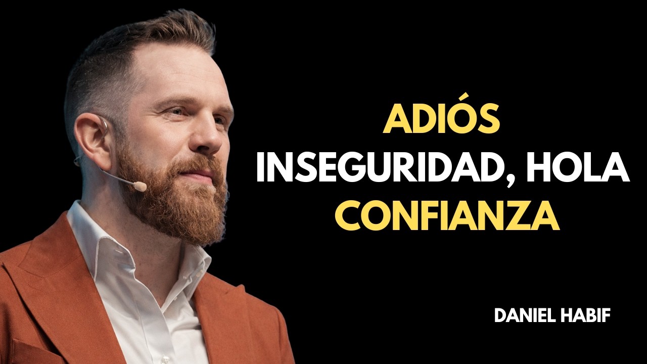 CÓMO ELIMINAR la INSEGURIDAD de tu MENTE y Recuperar tu Confianza | Danial Habif