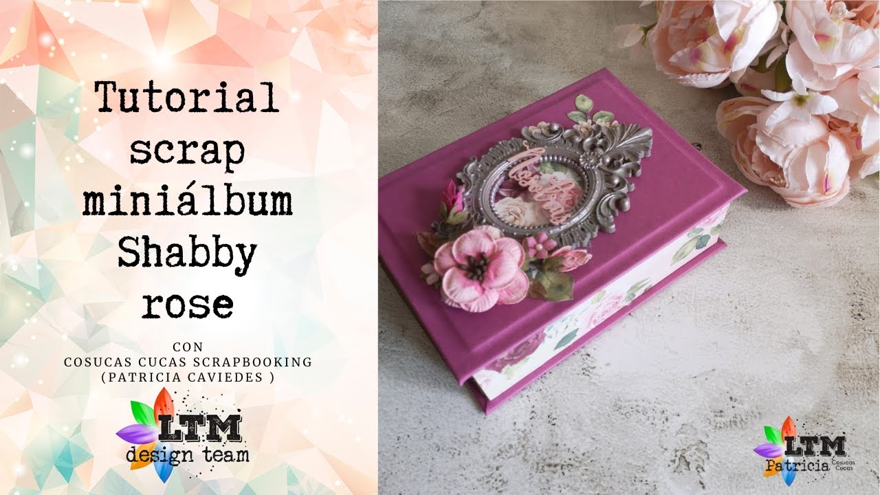 TUTORIAL: Mini álbum Shabby Rose con Patricia