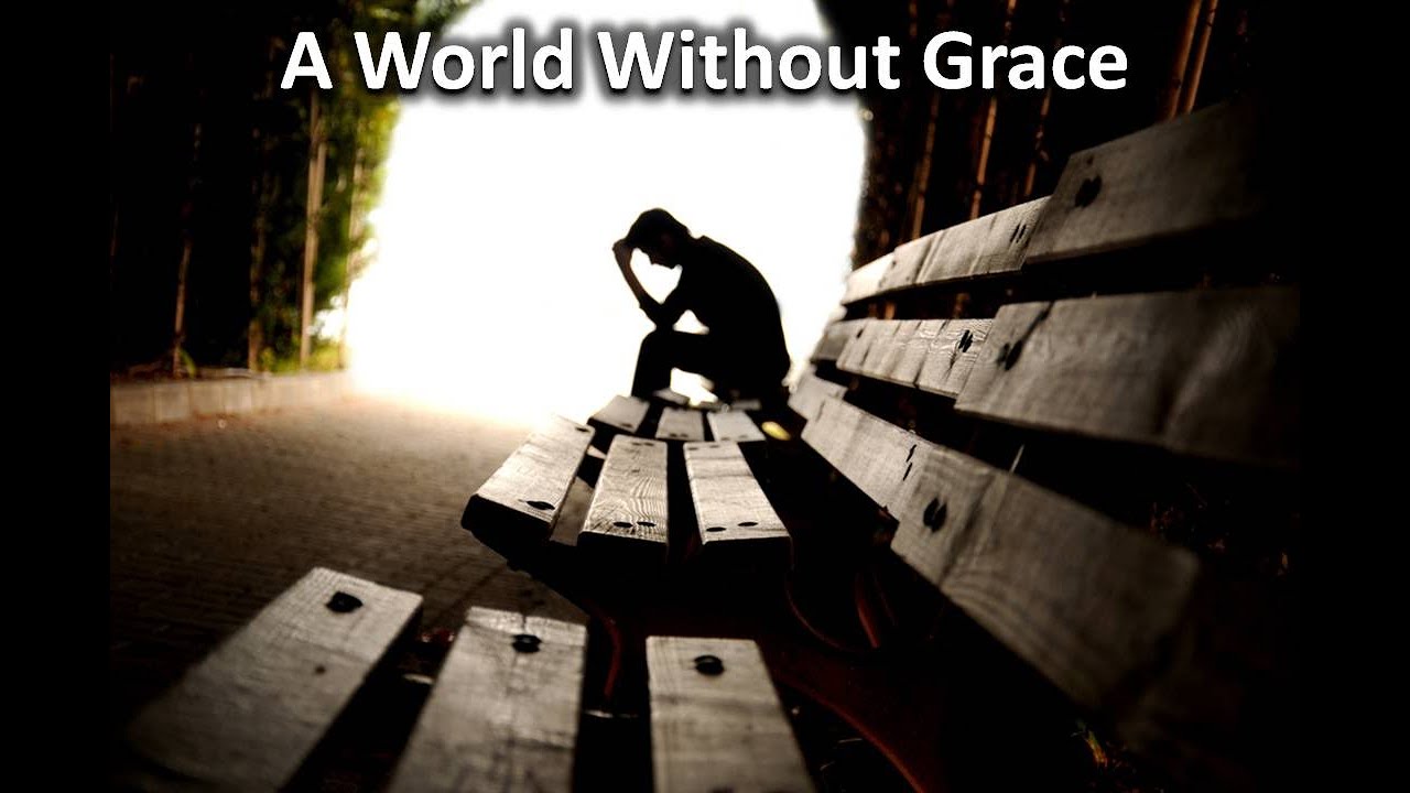 A World Without Grace - Episode 1 - Grace Changes Everything