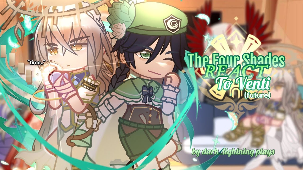 The four shades react to venti | genshin impact x gacha club 