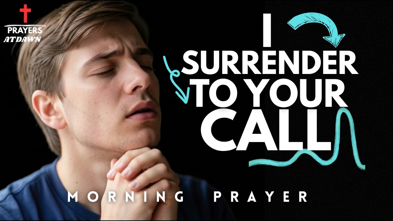 Jesus, I surrender to Your holy call | Morning Prayer
