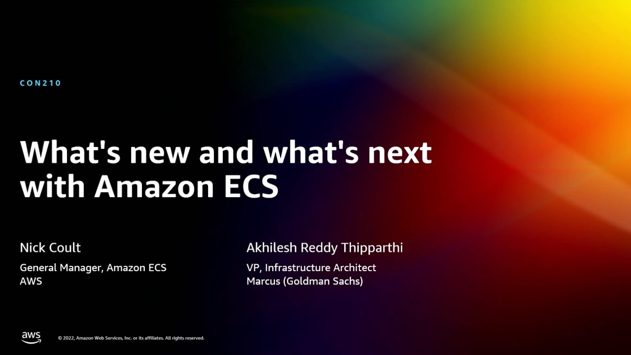 AWS re:Invent 2022 - What's new and what's next with Amazon ECS (CON210)