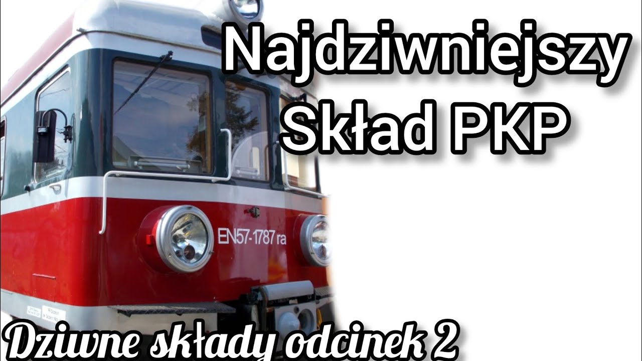 PEŁNA HISTORIA en57-1787 dziwne składy odcinek 2 