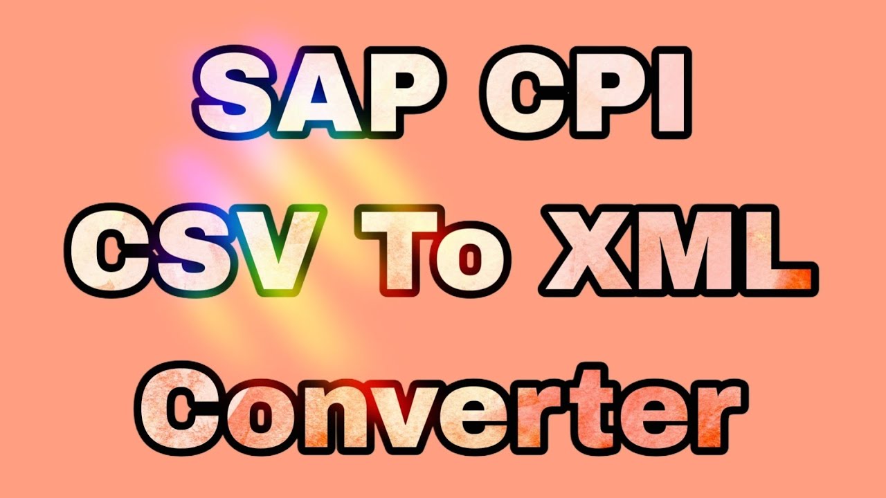 CSV To XML Converter in SAP CPI #software #sapsftraining #sappi #saphana