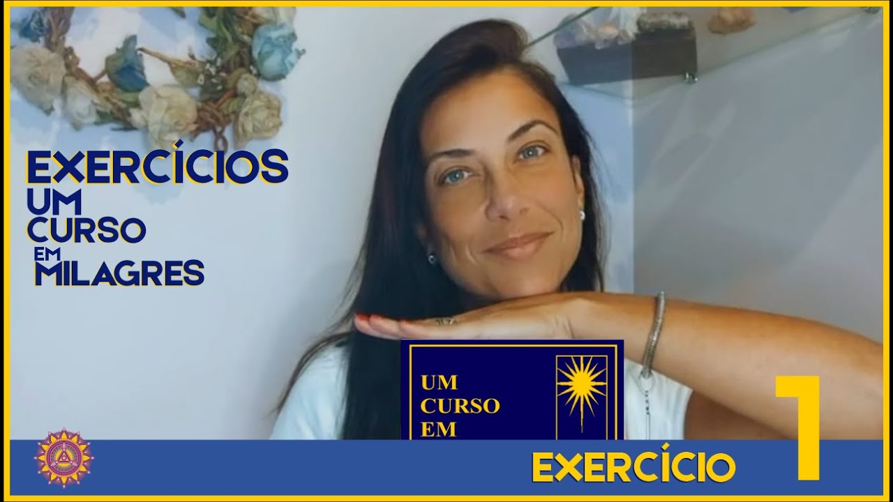 COMENTÁRIOS EXERCÍCIO 1 – UM CURSO EM MILAGRES – UCEM #umcursoemmilagres #ucem