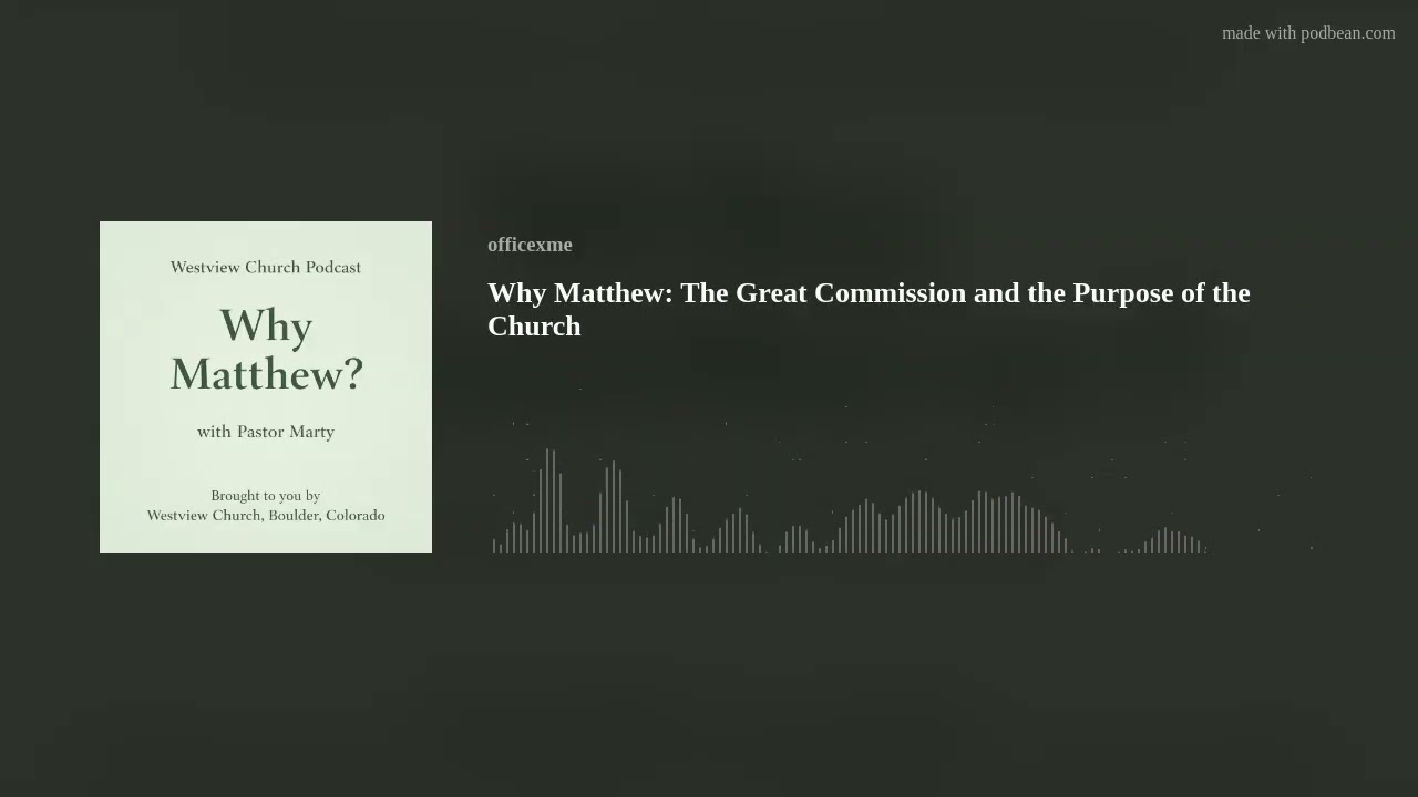 Why Matthew: The Great Commission and the Purpose of the Church