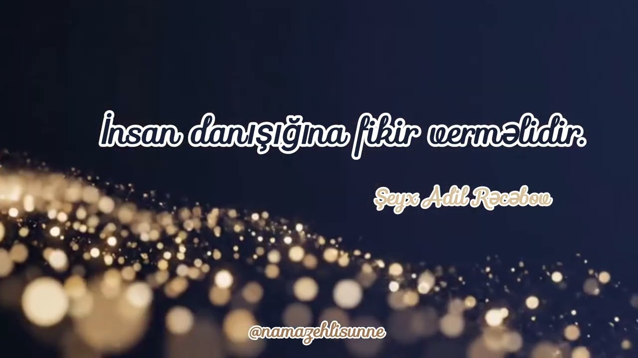 İnsan danışığına fikir verməlidir. // Şeyx Adil Rəcəbov #namazehlisunne 