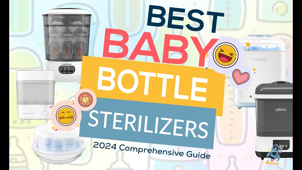 Best Baby Bottle Sterilizers (2024 Comprehensive Guide)