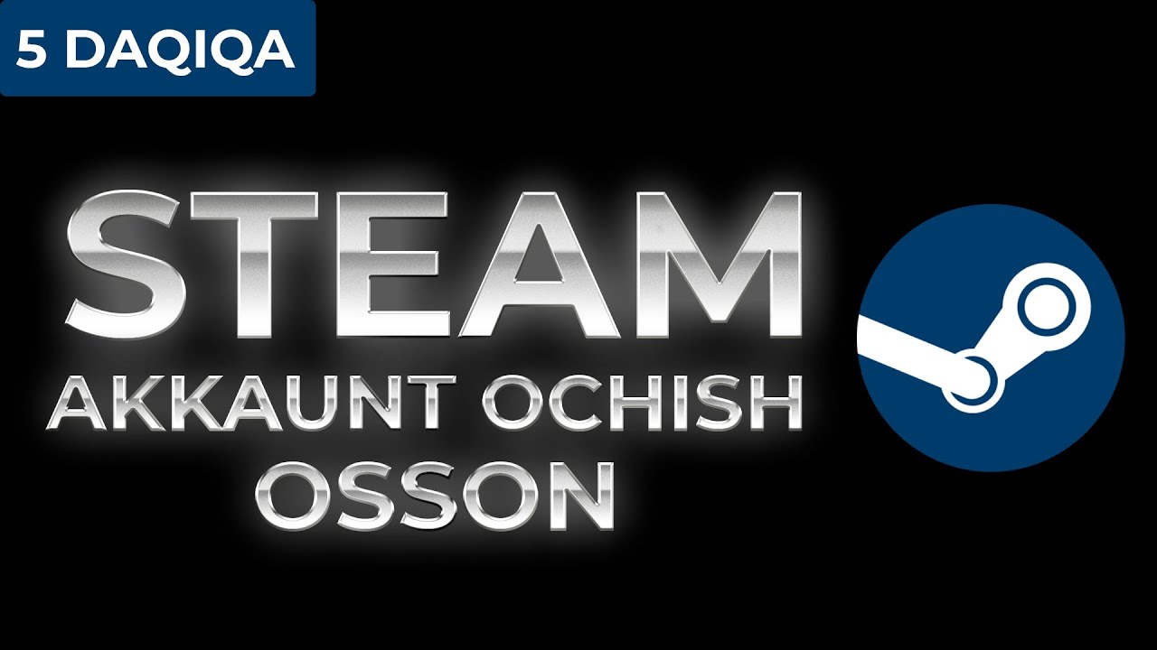 Steam akkaunt ochishning eng osson yo'li!