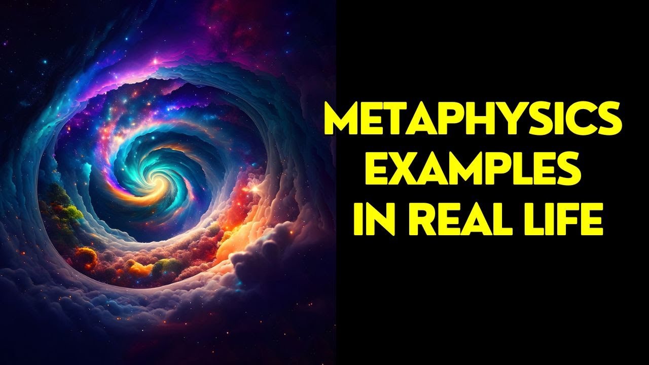 Metaphysics Examples In Real Life