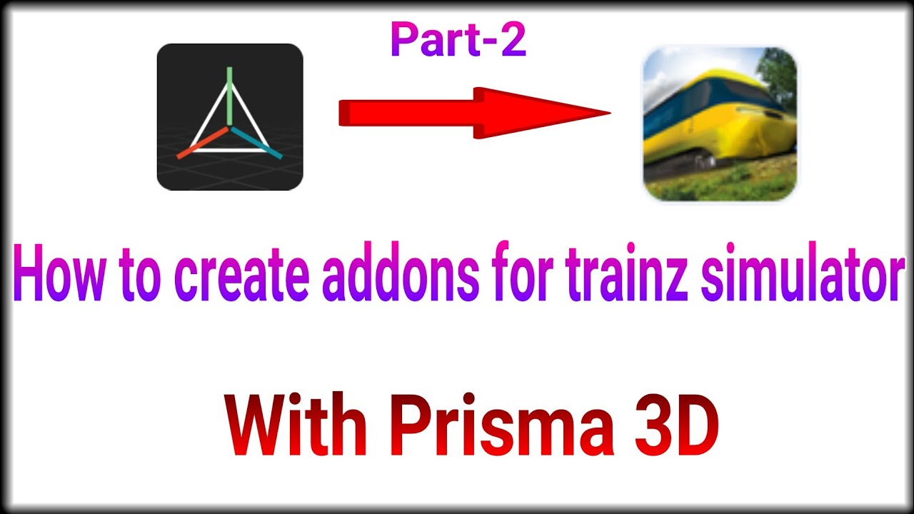 How to make addons for trainz simulator with prisma 3d part 2
