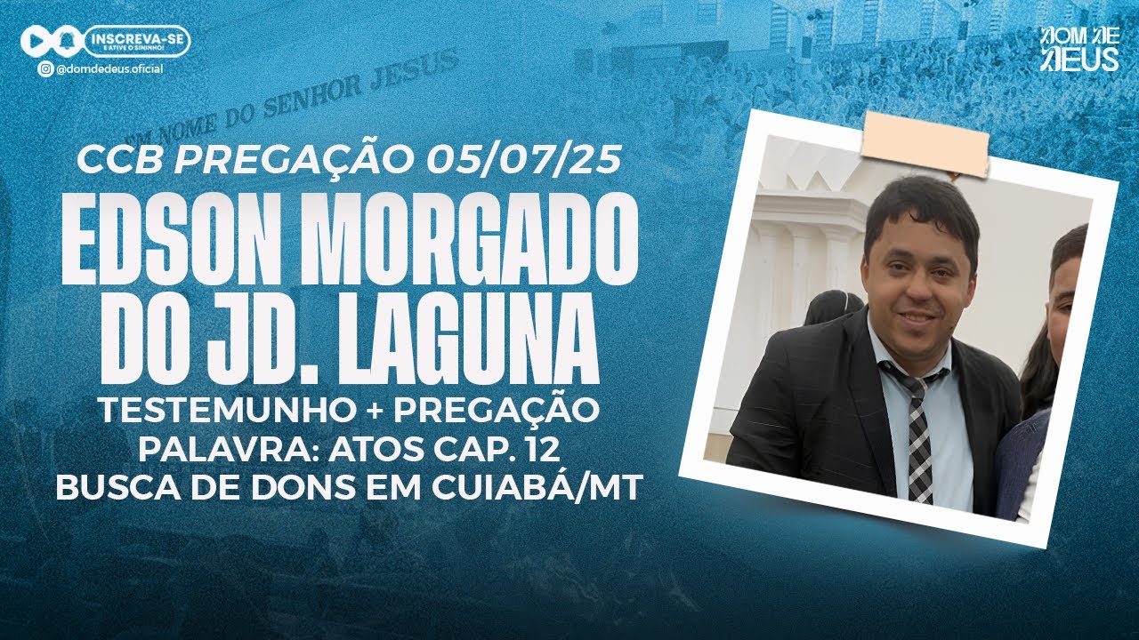 CCB EDSON MORGADO DO JD. LAGUNA - TESTEMUNHO + PALAVRA (BDD EM CUIABÁ-MT) 05/07/25