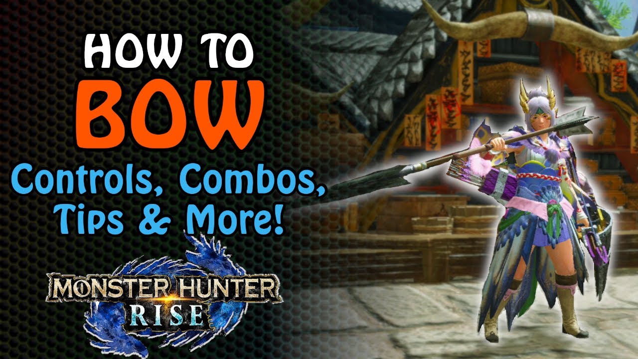 How to Bow in MH Rise | Tutorial on Attacks, Skills, & Combos