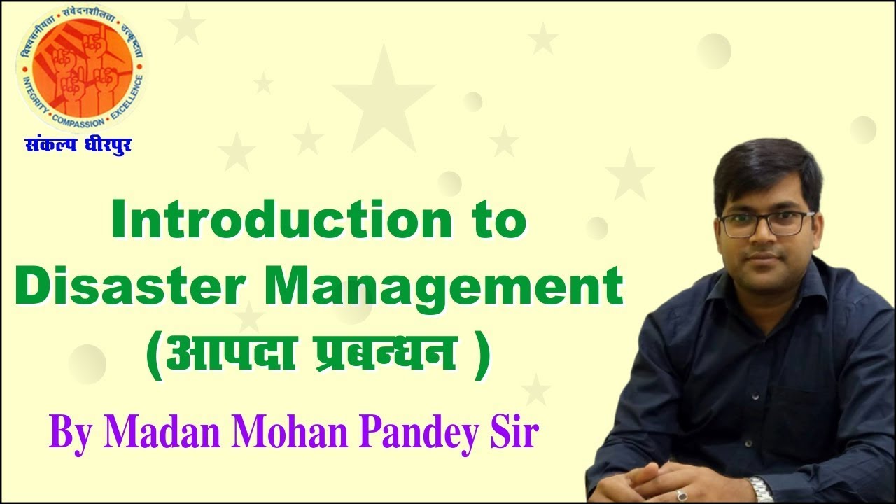 Disaster Management - Introduction Class (GS Paper - III)  by Madan Mohan Pandey Sir