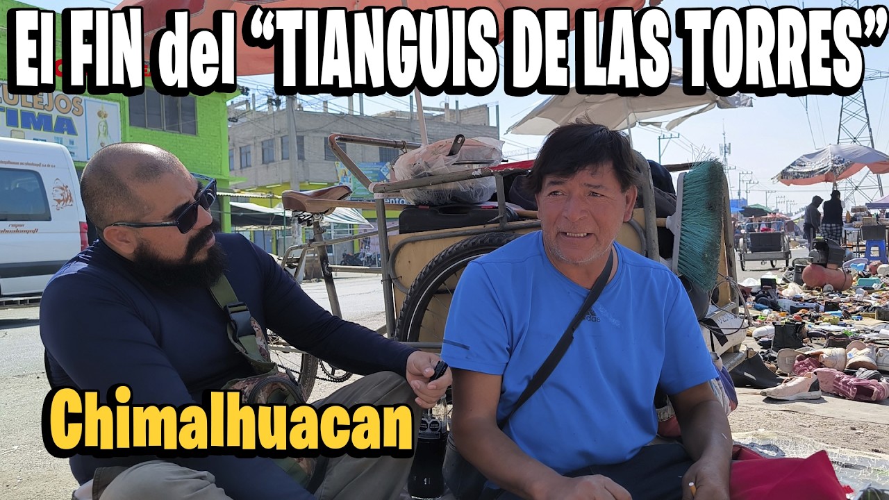 El fin del tianguis de las torres  Reportaje Especial Parte 1