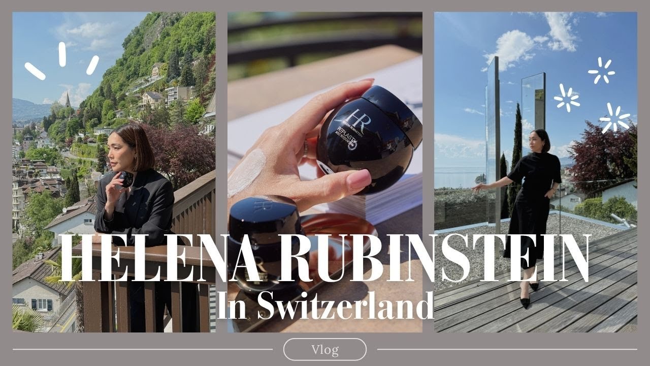 บินไปทำความรู้จักกับครีมกระปุกดำในตำนาน Helena Rubinstein ไกลถึง Switzerland | DAILYCHERIE