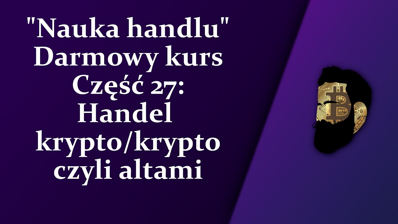 Nauka handlu - Część 27: Handel altcoinami i Bitcoinem