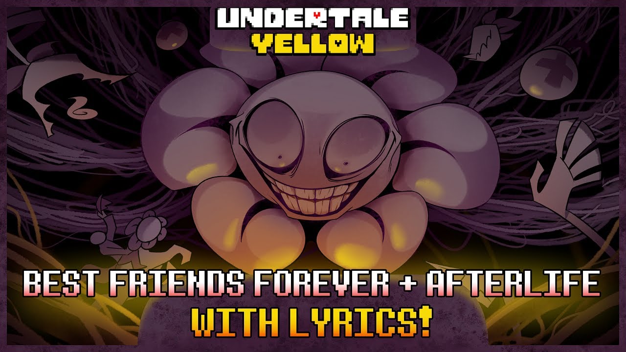 BEST FRIENDS FOREVER + AFTERLIFE (Meta Flowey) With Lyrics! | Undertale Yellow