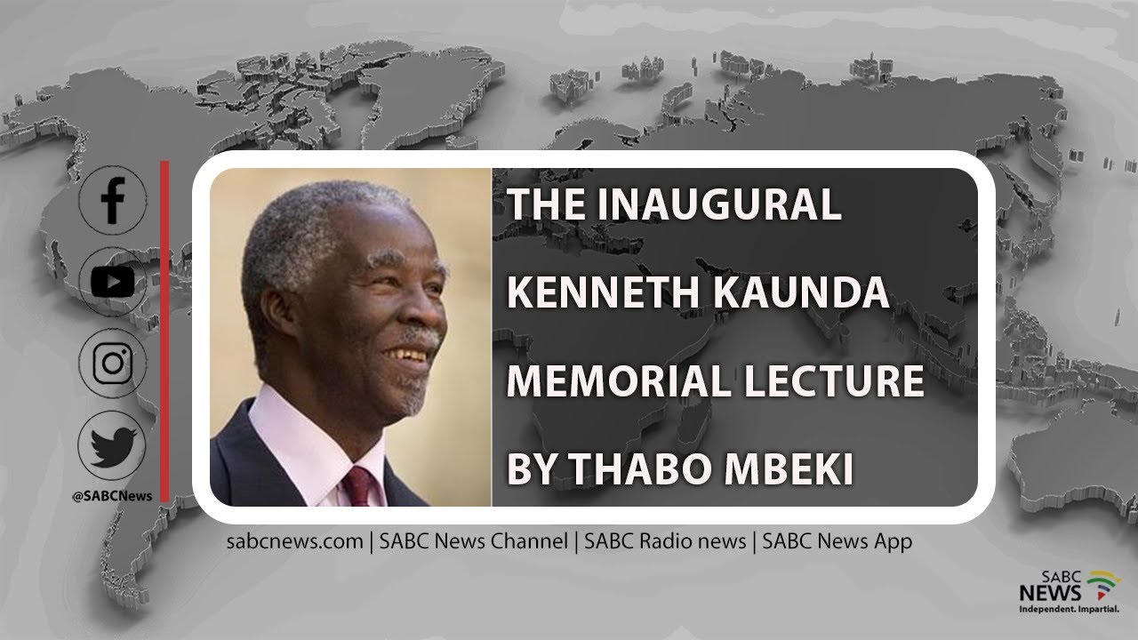 The inaugural Kenneth Kaunda Memorial Lecture by H.E. President Thabo Mbeki