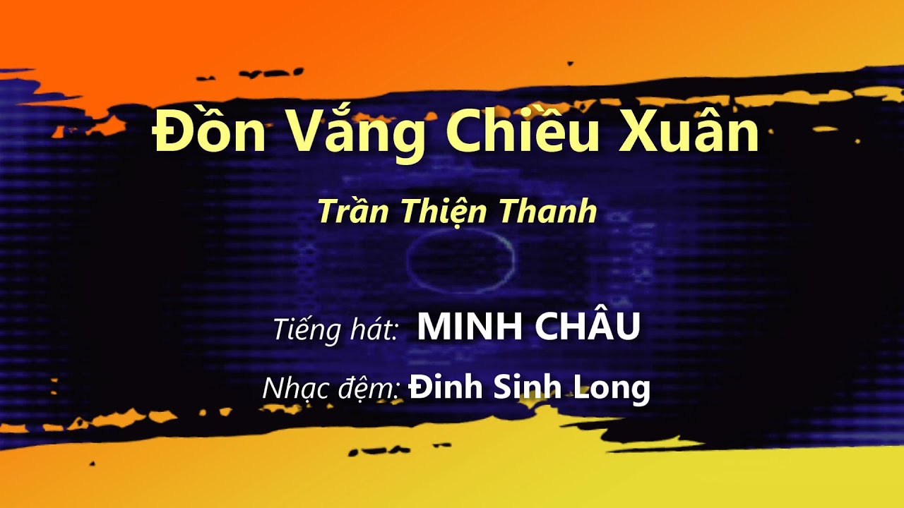 Đồn Vắng Chiều Xuân (Trần Thiện Thanh) - Minh Châu
